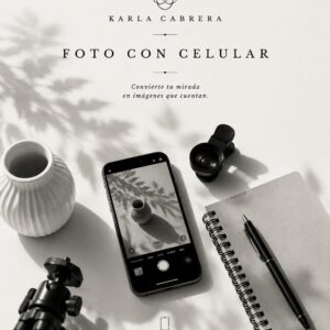 Fotografía Móvil. Captura con tu Celular